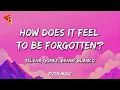 Download Lagu Selena Gomez, Benny blanco - How Does It Feel To Be Forgotten? (Lyrics)