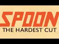 Lagu Spoon - The Hardest Cut (Official Lyric Video)