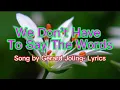 Download Lagu We Don’t Have To Say The Words by Gerald Joling with Lyrics