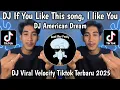 Lagu DJ IF YOU LIKE THIS SONG, I LIKE YOU X DJ AMERICAN DREAM DANCE VIRAL VELOCITY TIKTOK TERBARU 2025