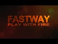 Download Lagu Fastway - PLAY WITH FIRE