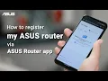 How to Register My ASUS Router via ASUS Router App ASUS SUPPORT