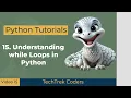 Python Tutorials 15 Understanding while Loops in Python