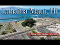 Lahaina Maui HI - NEW Drone Tour Updates
