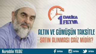 Altın ve gümüşün taksitle satın alınması caiz midir?