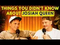 Things You DIDN T Know About JOSIAH QUEEN Ep 015
