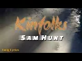 Sam Hunt - Kinfolks (Lyric)