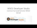 WSO2 Developer Studio Connect to local or remote WSO2 Server