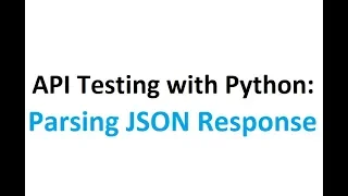 API testing with Python Part 3 Parsing the JSON response