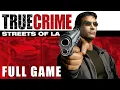 True Crime: Streets of LA - Full Game Walkthrough