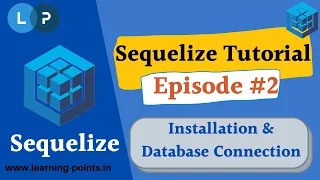 Install Sequelize and connect with database Sequelize Tutorial Learning Points