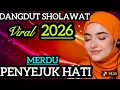 Lagu PALING BANYAK DI CARI ‼️DANGDUT SHOLAWAT MERDU PENYEJUK HATI AUDIO JERNIH ENAK DI DENGAR ‼️