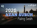 AZAN SUBUH TERMERDU DIDUNIA || Azan paling merdu 2020 || Azan Subuh Sedih  || Beautiful azan