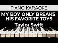 Download Lagu My Boy Only Breaks His Favorite Toys - Taylor Swift - Piano Karaoke Instrumental Cover with Lyrics