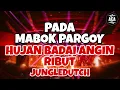 MABOK PARGOY VIRAL!! DJ HUJAN BADAI ANGIN RIBUT JUNGLEDUTCH FULL BASS 2021