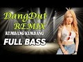 Download Lagu KUMBANG KUMBANG | DANGDUT FULL BASS 2023 REMIX
