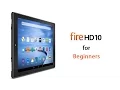 Amazon Fire 10 Tablet for Beginners