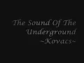 The Sound Of The Underground~ Kovacs~by Katerina aka Majesty