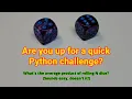 Python Challege Can you find the average product when rolling two dice