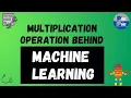 Matrix Multiplication behind ML model Tutorial 9 Mathematics for MACHINE LEARNING
