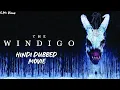 Download Lagu The Windigo 2024 Hindi Dubbed Movie