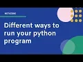 Different ways to run your python program Neeraj Sharma