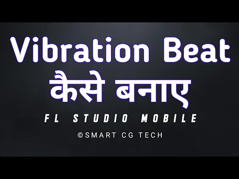 Download MP3 How to make Vibration beat | FL Studio Mobile | Smart Cg Tech