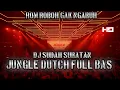 ROM ROBOH GAK NGARUH !! DJ SURATAN DIRI INI JUNGLE DUTCH FULL BAS