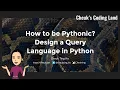 How to be Pythonic Design a Query Language in Python