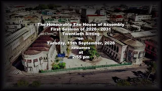 20th Sitting of the First Session of the 2026-2031 The Honourable House of Assembly Sep 15, 2026