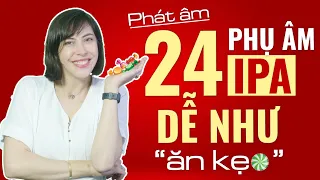 24 PHỤ ÂM TIẾNG ANH AI CŨNG PHẢI HỌC NẾU MUỐN HIỂU NGƯỜI BẢN XỨ NÓI GÌ