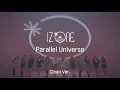[Clean Ver.] IZ*ONE - Parallel Universe