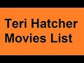 Teri Hatcher Movies List