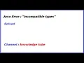 incompatible types error in java