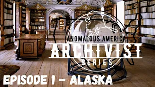 THE ARCHIVIST ANOMALOUS AMERICA Episode 1 ALASKA 