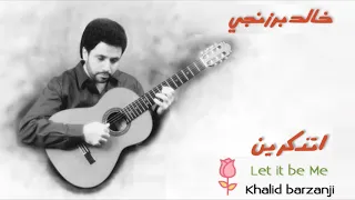 Let It Be Me Khalid Barzanji 