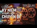 Lagu Hai Kỷ Niệm Một Chuyến Đi➤ Giọng ca Đặc Biệt, Nhạc Vàng Xưa Ngọt Ngào SAY ĐẮM BAO THẾ HỆ - Diễn Quân