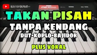 takan pisah tanpa kendang dut koplo bajidor plus vokal