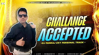 challenge accepted dj pankaj chandankiyari personal track 