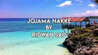 Download Lirik Lagu JOJAMA NAKKE By RIDWAN SAU MP3