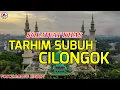 SOLAWAT MERDU TARHIM SUBUH KHAS CILONGOK // MANG ENDIN