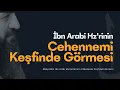 Download Lagu Muhyiddin İbn Arabi Hazretlerinin Cehennemi Keşfinde Görmesi