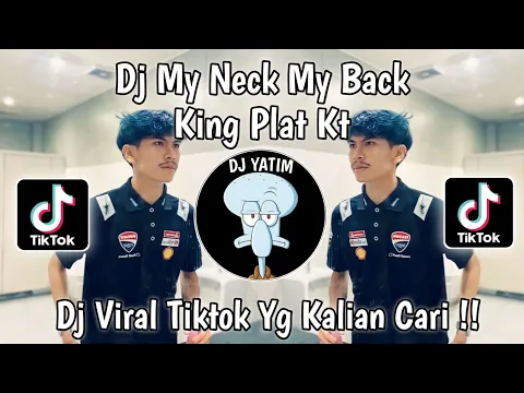 Download MP3 DJ MY NECK MY BACK KING PLAT KT  VIRAL TIKTOK TERBARU 2024 !!