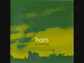 Tram  - Nothing left to say