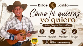 Rafael Castillo - Cómo tú quieras yo quiero
