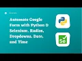 Automate Google form with Python Selenium Radio Buttons Dropdowns Date and Time