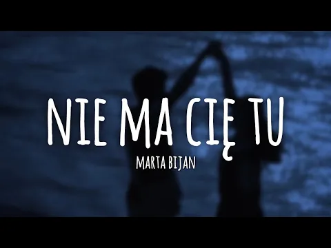 Download MP3 Marta Bijan - Nie ma Cię tu (lyrics)