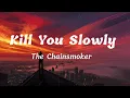 Download Lagu The Chainsmokers - Kill You slowly ( lyrics )🎵🎵
