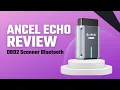 Why Ancel Echo Is The Best OBD2 Scanner
