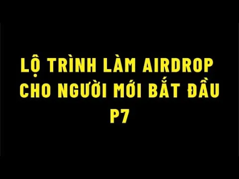 Outline Video 7.Lộ trình hướng dẫn làm airdrop cho người mới bắt đầu - Hướng dẫn tạo tài khoản X, Discord, Galxe,